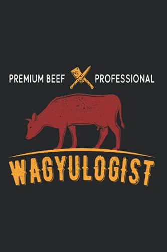 Wagyulogist: Notebook For Wagyulogists & Wagyu Beef BBQ Lover Grill Master Japanese Steak (Ruled Paper, 120 Lined Pages, 6 x 9) Wagyu Meat Sayings For Wagyulogist & Carnivore