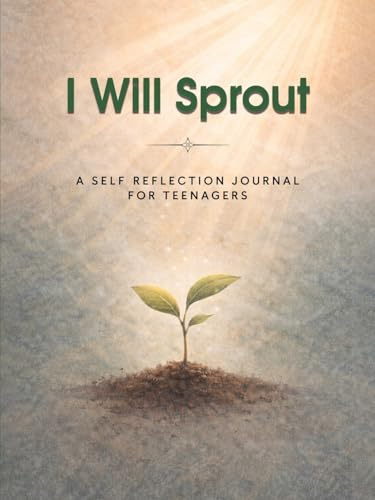 I Will Sprout: A Self Reflection Journal for Teenagers