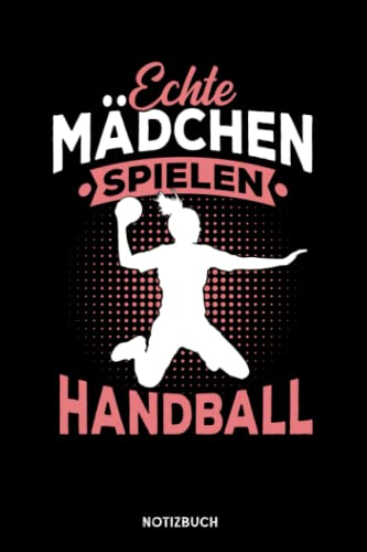 Echte Mädchen spielen Handball: Notizbuch für Handball Liebhaber | liniert