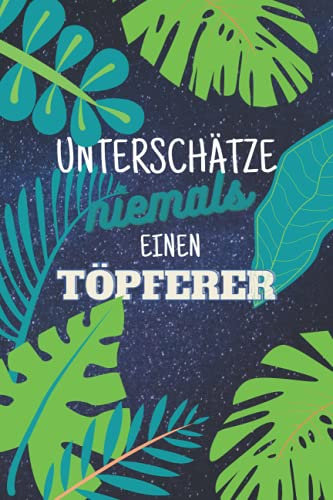 Unterschätze niemals einen Töpferer: Notizbuch inkl. Kalender 2022 | Das perfekte Geschenk für Männer, die mit Lehm töpfern | Geschenkidee | Geschenke