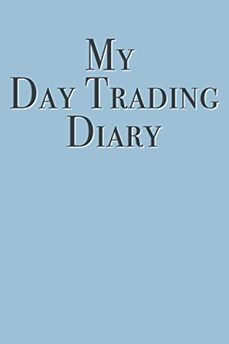 My Day Trading Diary: Notizbuch für Trader | Trading Tagebuch zum Ausfüllen | Psychologie des Tradings | Checkliste für jeden Trade