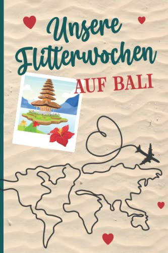 Flitterwochen Reisetagebuch: Geschenk zur Hochzeitsreise nach Bali ein Tagebuch mit Bucket Listen zum Ausfüllen für wunderschöne Erinnerungen an den Honeymoon das Hochzeitsgeschenk zum Traumurlaub