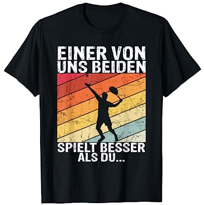 Tennis - Einer von uns beiden spielt besser als du T-Shirt