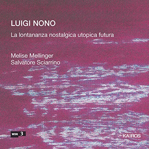 Nono: La Lontananza Nostalgica Utopica Futura