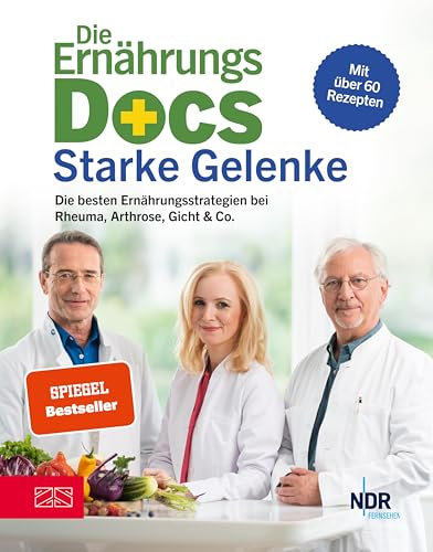 Die Ernährungs-Docs – Starke Gelenke: Die besten Ernährungsstrategien bei Rheuma, Arthrose, Gicht & Co.