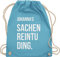 Turnbeutel Rucksack - Taschen - Damen - Sachenreintuding mit Name personalisiert I Sachen Reintu Ding Name | Stoffbeutel mit Spruch - Unisize - Hellblau - personalisierter sportbeutel