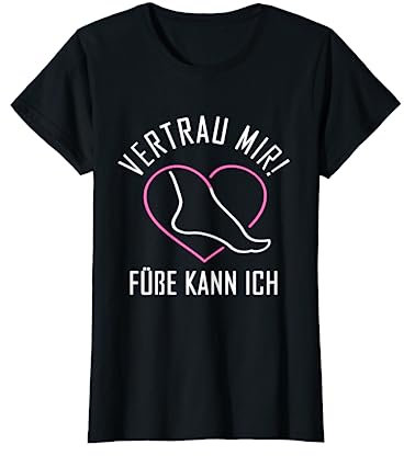 Vertrau mir Füße kann ich Fußpflegerin Fußpflege T-Shirt