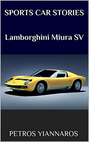 SPORTS CAR STORIES - Lamborghini Miura SV (English Edition)