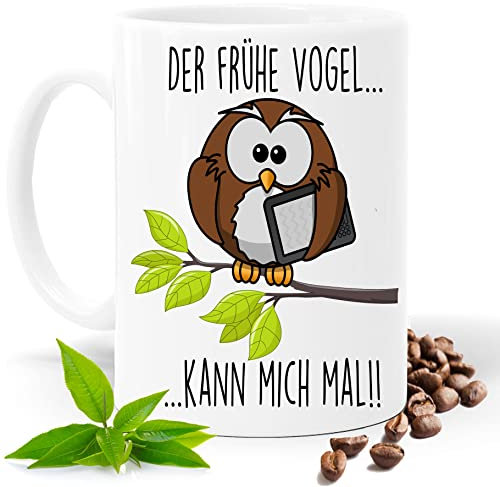 Lustige Tasse mit Spruch |DER FRÜHE VOGEL KANN MICH MAL!! | Eule, UHU| Kakao- Kaffee- Tee- Fototasse| Geschenke für männer frauen | Keramik Tasse |Spülmaschinenfest (Weiss)