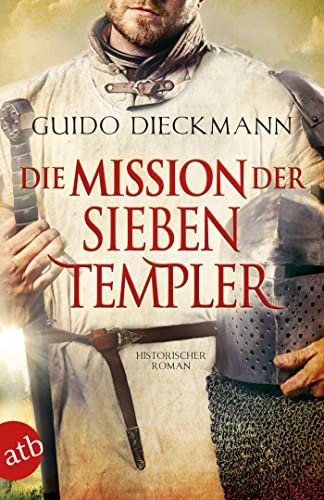 Die Mission der sieben Templer: Historischer Roman (Die Templer-Saga 3)