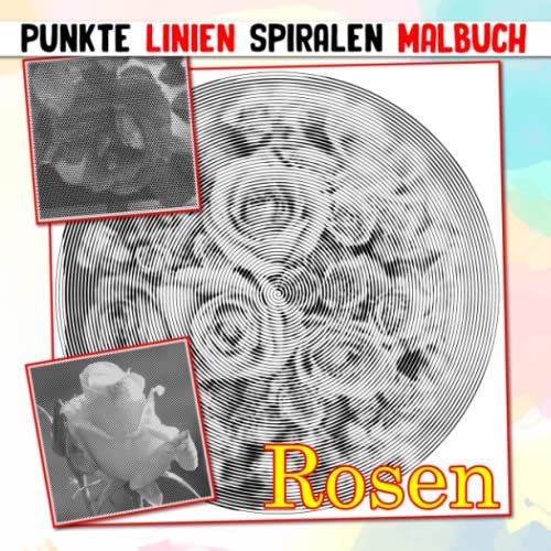 Rosen Punkte Linien Spiralen Malbuch: Liebessymbol Blumenspiralbuch für Paare, Erwachsene, Jugendliche | 40 Illustrationsseiten für jeden Anlass, um Spaß zu haben