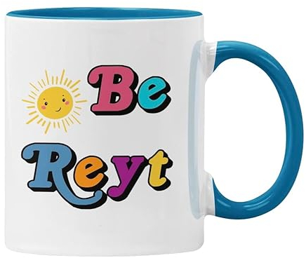 Plumfoolery Funny Mug - Be Reyt, Positivity Northern Dialect Yorkshire, Lancashire Inspirational Motivational, (Blue)