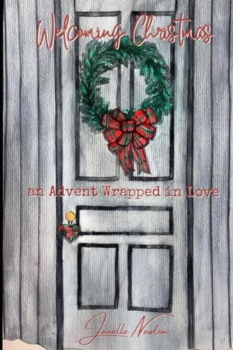 Welcoming Christmas: An Advent Wrapped in Love