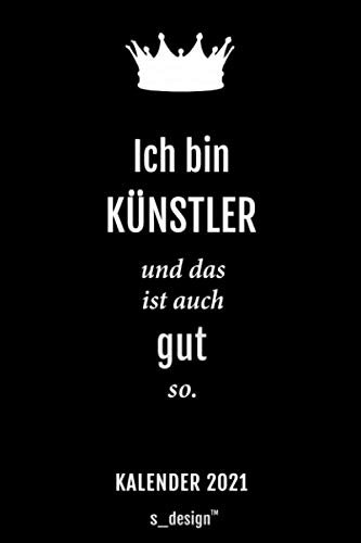 Kalender 2021 für Künstler: Wochenplaner / Tagebuch / Journal für das ganze Jahr: Platz für Notizen, Planung / Planungen / Planer, Erinnerungen und Sprüche