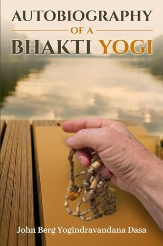 AUTOBIOGRAPHY OF A BHAKTI YOGI