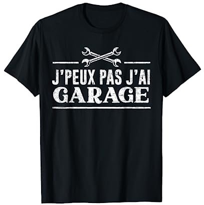 Je Peux Pas J'Ai Garage Humour Cadeau Mécanicien Automobile T-Shirt