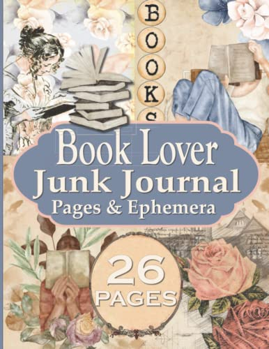 Book Lover Junk Journal Pages & Ephemera: 26 Page Kit Vintage Rose Theme Collection For Scrapbooking And Collage