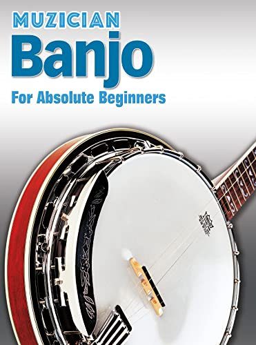 Muzician Banjo for Absolute Beginners (Muzician Absolute Beginner) (English Edition)