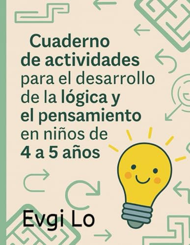 CUADERNO DE ACTIVIDADES con ejercicios para desarrollar LA LÓGICA Y EL PENSAMIENTO en niños de 4 a 5 años