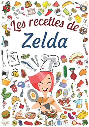 Les recettes de Zelda: Cahier de recettes à remplir pour 100 recettes A4 | Prénom personnalisé Zelda | Cadeau d'anniversaire pour femme, maman, sœur ...| Grand format A4 (21 x 29.7 cm)