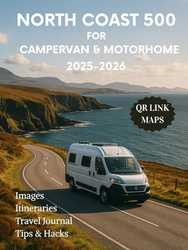 North Coast 500 Travel Guide for Campervan and Motorhome 2025 2026: Discover Scotland’s Most Scenic Road Trip