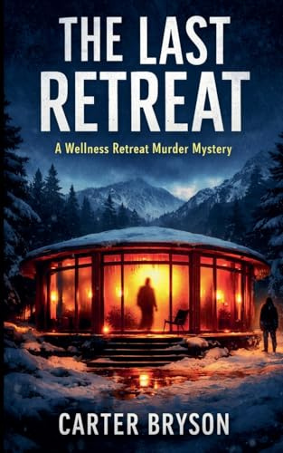The Last Retreat: A Wellness Retreat Murder Mystery