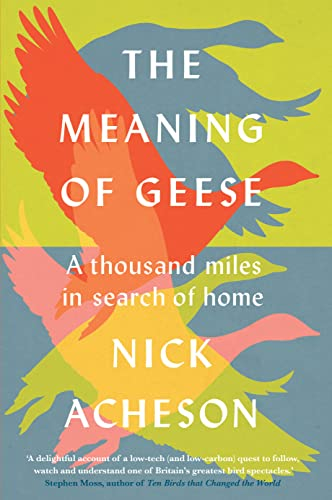 The Meaning of Geese: A Thousand Miles in Search of Home (English Edition)