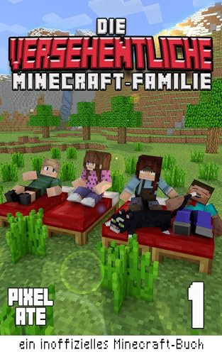 Die versehentliche Minecraft-Familie: Buch 1