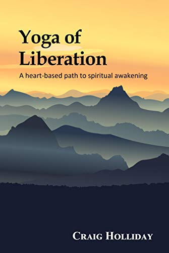 Yoga of Liberation: A heart-based path to spiritual awakening (English Edition)