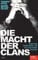 Die Macht der Clans: Arabische Großfamilien und ihre kriminellen Imperien - Ein SPIEGEL-Buch