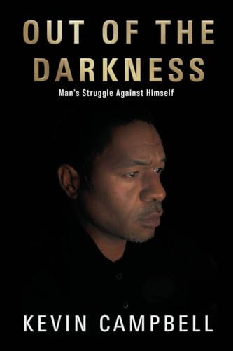 OUT OF THE DARKNESS: Man's Struggle Against Himself