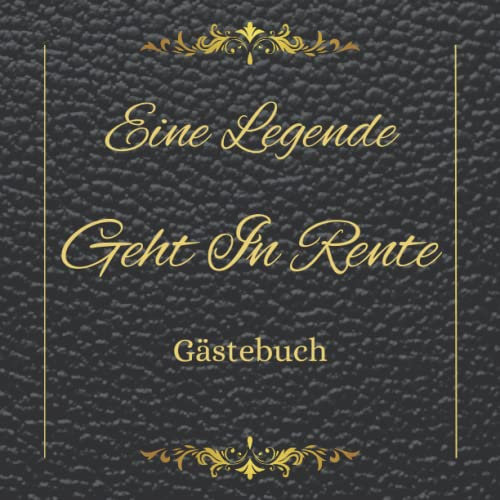Eine Legende Geht In Rente: Gästebuch für die Verabschiedung in den Ruhestand zum Speichern von Nachrichten, Wünschen und Unterschriften von ... Geschenkidee für Mitarbeiter im Ruhestand