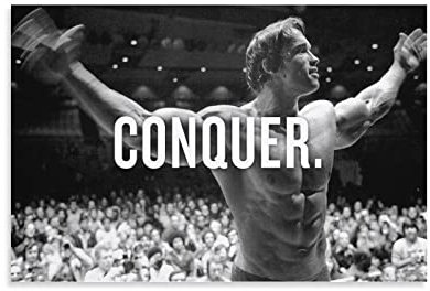 HAPPOW Motivationsposter Arnold Schwarzenegger Conquer Poster, dekoratives Gemälde, Leinwand, Wandkunst, Dekoration für Zuhause, Schlafzimmer, Dekoration, Poster, 20 x 30 cm