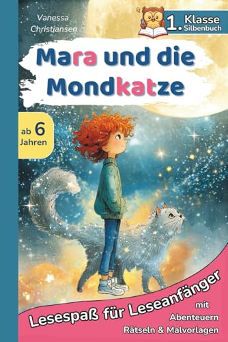 Mara und die Mondkatze - Spielerisch Lesen lernen mit einer spannenden Silbengeschichte zum Mitmachen: Erstlesebuch mit Übungen und Rätseln für die 1. Klasse
