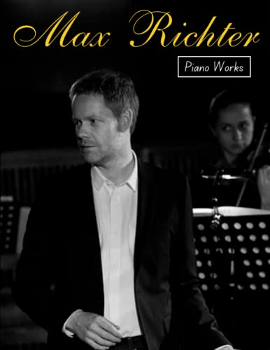 Max Richter Piano Works: A selection of 20 songs for anyone