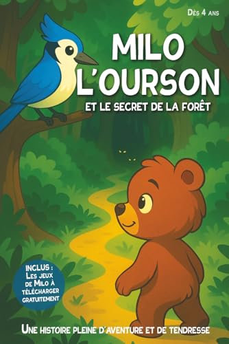 Milo l’Ourson et le Secret de la forêt: Une histoire pleine d'aventure et de tendresse - dès 4 ans