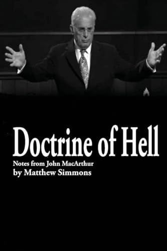 Doctrine of Hell: Sermon Notes of John MacArthur