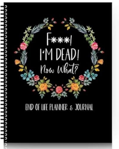 End of Life Planer-Notizbuch, I'm Dead Now What Planner,When I'M Gone Workbook for Final Arrangements, Beerdigungsplanung, Last Wishes & Will Preparation, Begünstiger-Info-Organizer