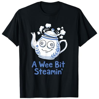 A Wee Bit Steamin' Teapot Funny Tea Lover Pun T-Shirt