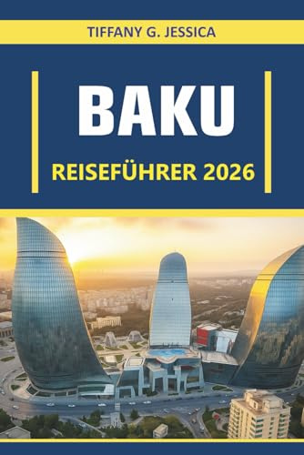 Baku Reiseführer 2026: Erkunden Sie Streetfood-Märkte, lokale kulinarische Erlebnisse, das Nachtleben an der kaspischen Küste und kulturelle Wanderrouten in einer Hauptstadt