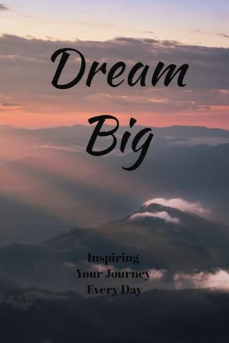 Dream Big Notebook: Inspiring Your Journey Every Day