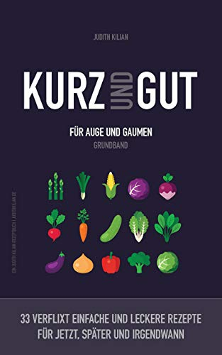 KURZ UND GUT: FÜR AUGE UND GAUMEN