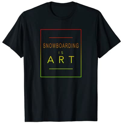 Snowboarden - Is Art - Snowboard - Aesthetic Hobby T-Shirt