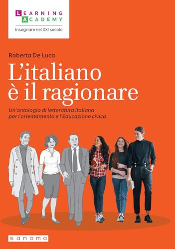 L'italiano è il ragionare. Un’antologia di letteratura italiana per l’orientamento e l’educazione civica (Insegnare nel XXI secolo)