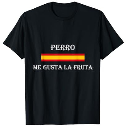 Perro me gusta la fruta. Graciosa frase de Ayuso a Sánchez Camiseta