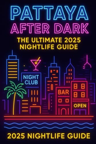 Pattaya After Dark: The Ultimate 2025 Nightlife Guide