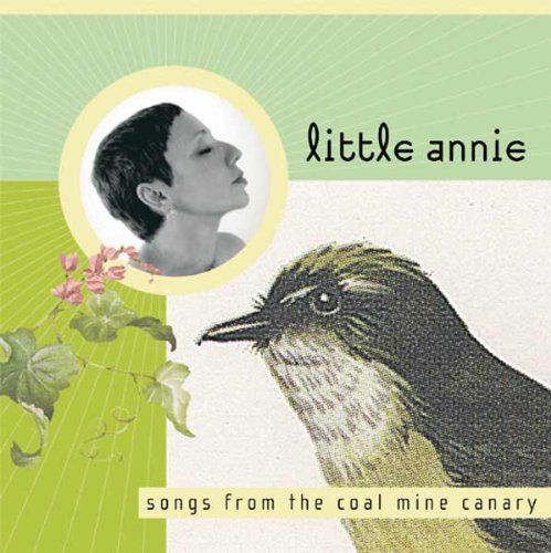 Little Annie / Songs From The Coal Mine Canary / Canada / Durtro, Jnana Records / 2006 [CD]