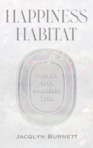 Happiness Habitat: Optimize Your Opportunity Zone (English Edition)