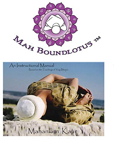 Mah BoundLotus ® Yoga: An Instructional Manual Based on the Teachings of Yogi Bhajan (English Edition)