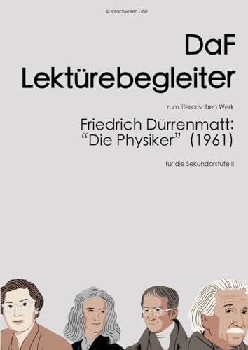 Die Physiker - DaF Lektürebegleiter: zum literarischen Werk Friedrich Dürrenmatt: Die Physiker (1961)
